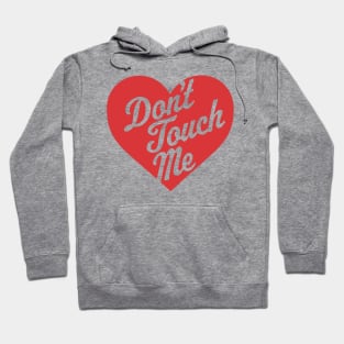 Don't Touch Me - Anti-Valentine's Day Heart Funny Valentine Hoodie